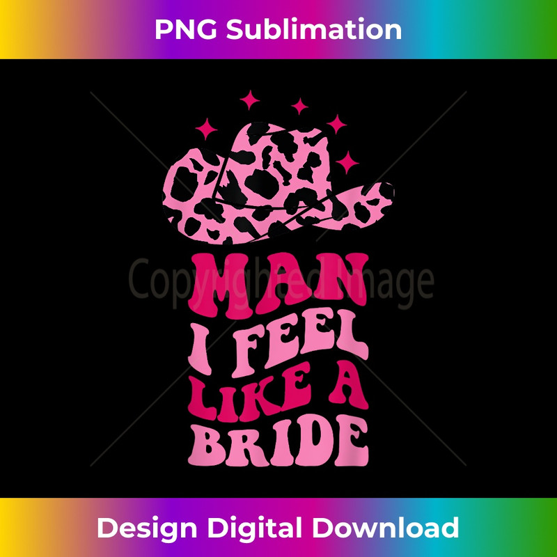 BT-20231219-10455_Man I Feel Like A Bride Retro Cowboy Hat Western Cowgirl 2150.jpg