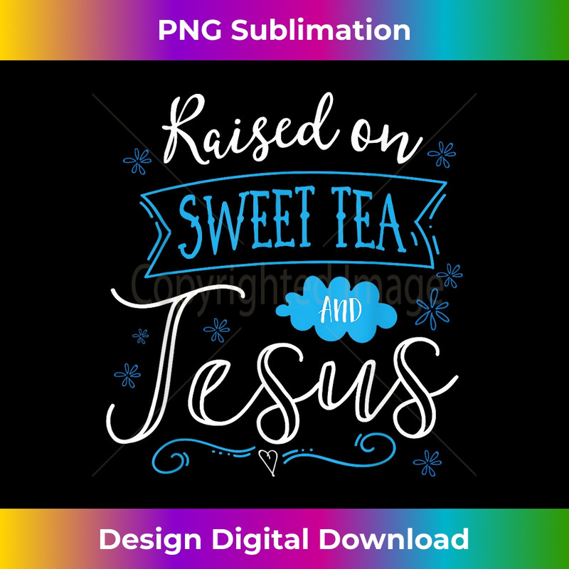 BV-20231219-12370_Raised On Sweet Tea And Jesus T- 1.jpg