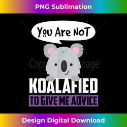 funny koala bear animal koalafied pun lover gift men women - eco-friendly sublimation png download - pioneer new aesthetic frontiers