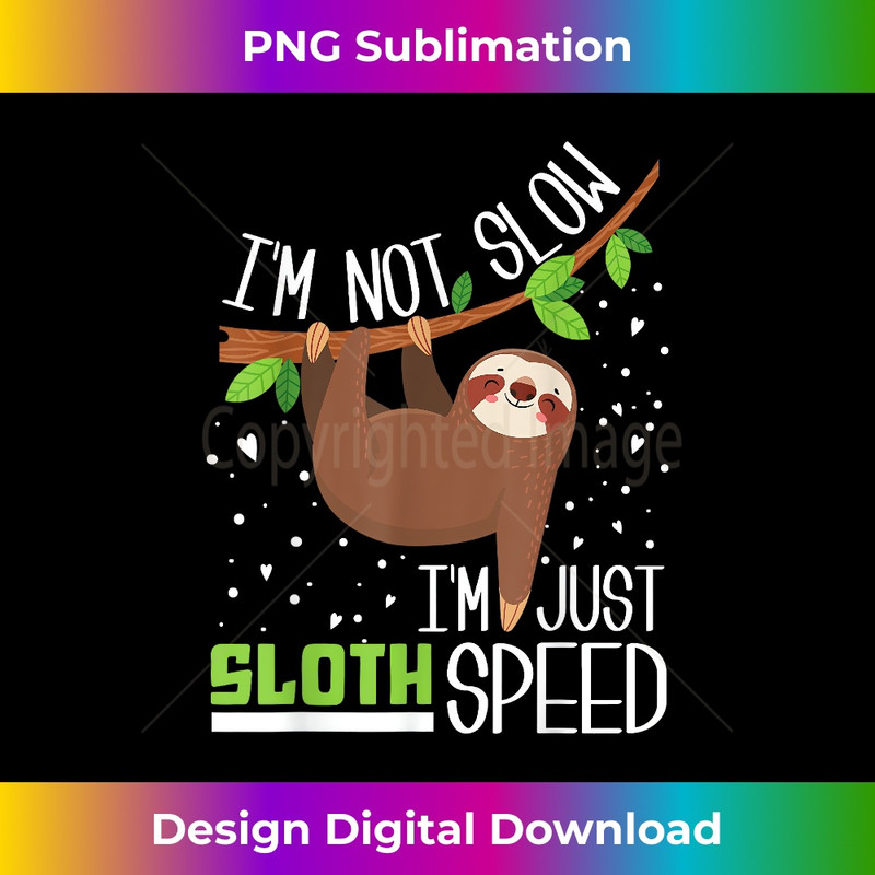 AA-20231219-7529_I'm not Slow I'm Just Sloth Speed Funny 1615.jpg
