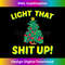 AD-20231219-10003_Light That Shit Up Funny Christmas Tree Inappropriate 2073.jpg