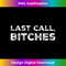 AH-20231219-9793_Last Call Bitches Funny Bartender Waitress Tank Top 1.jpg