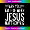 BF-20231219-316_Are You Fall-O-Ween Jesus Long Sleeve 18.jpg