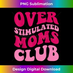 overstimulated moms club funny saying groovy women - bespoke sublimation digital file - spark your artistic genius