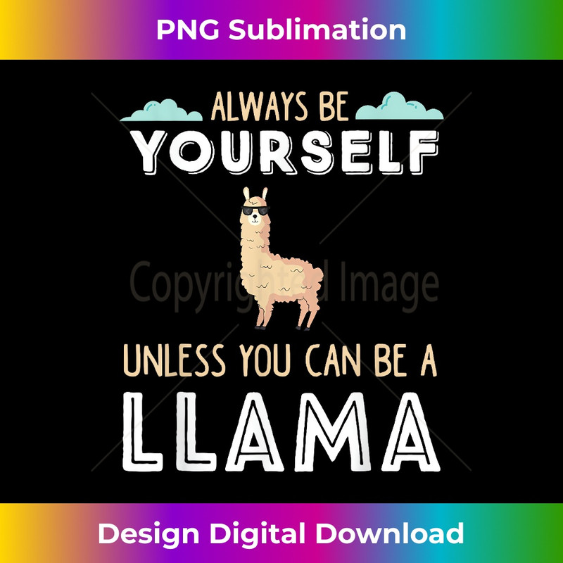BS-20231219-5060_Funny LLama Always Be Yourself Unless You Can Be A Llama 0421.jpg