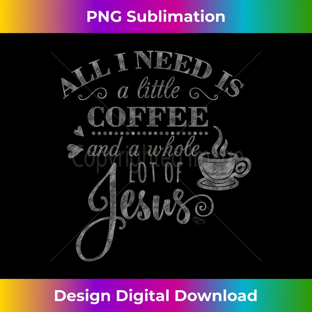 BW-20231219-049_All I Need Is Coffee and Jesus - Funny Christian Coffee Gift.jpg