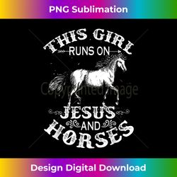 this girl runs on jesus and horses horse riding equestri - urban sublimation png design - lively and captivating visuals