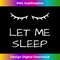 CG-20231219-9883_Let Me Sleep Sleep shirt pajamas pajamas nightgown gift Tank Top 1992.jpg