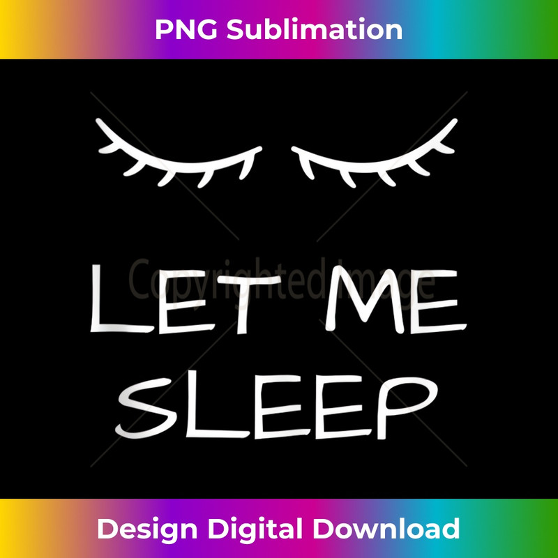 CG-20231219-9883_Let Me Sleep Sleep shirt pajamas pajamas nightgown gift Tank Top 1992.jpg