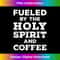 CJ-20231219-4506_Fueled By The Holy Spirit And Coffee 1.jpg