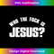 CP-20231219-15912_Who The Fuck Is Jesus Funny Christian 1.jpg