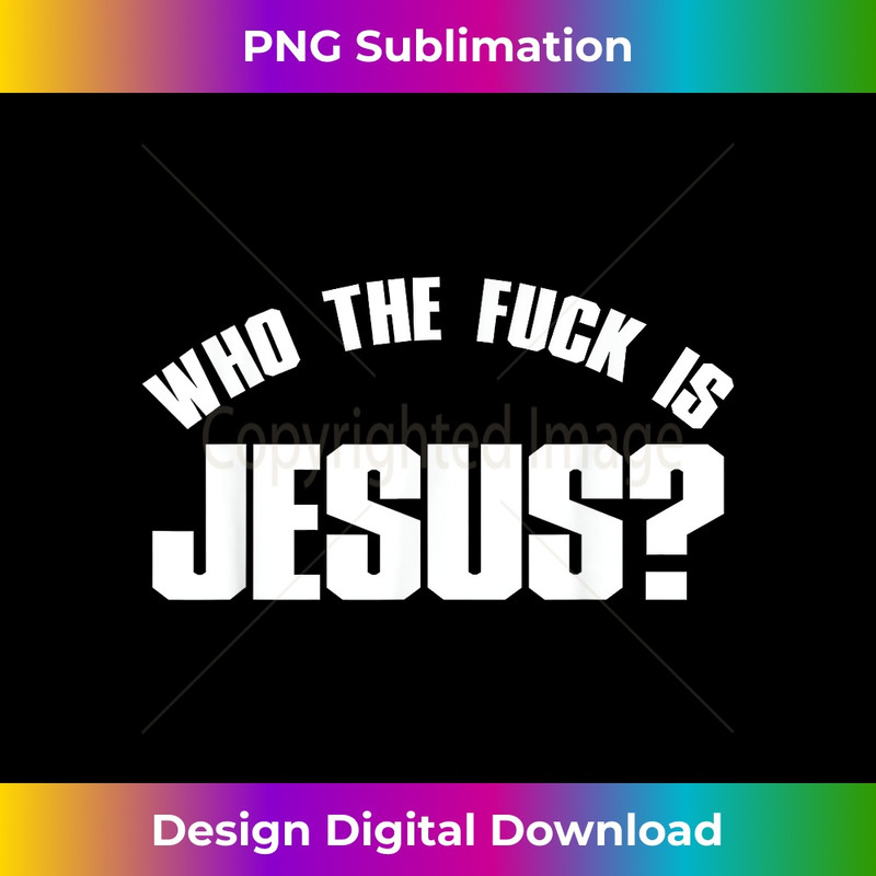 CP-20231219-15912_Who The Fuck Is Jesus Funny Christian 1.jpg
