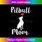 CP-20231219-16635_Womens Pitbull Mom T-shirt - Pit Bull Dog Mama Gift 1538.jpg