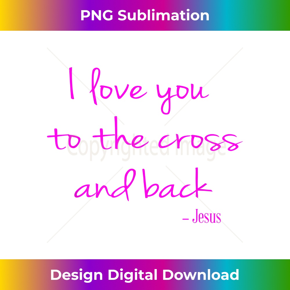 DC-20231219-7208_I love you to the Cross and back - Jesus - Christian Faith 1.jpg