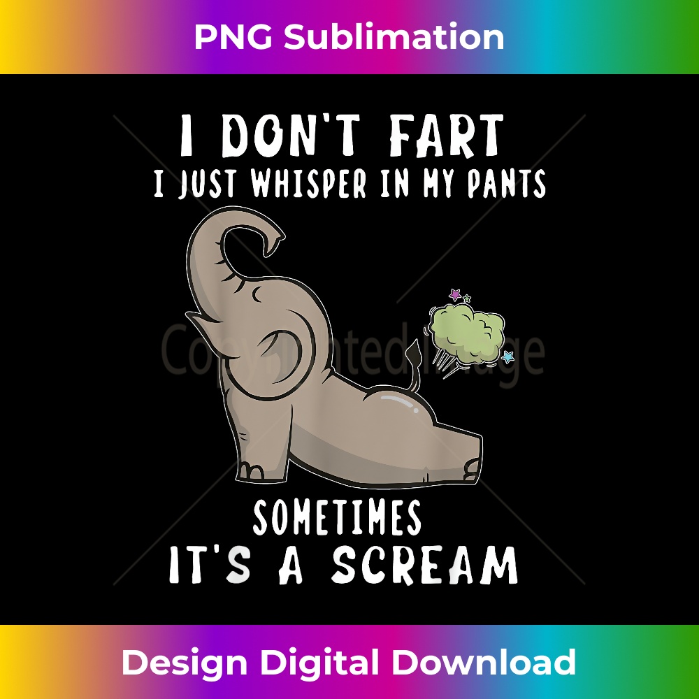 DD-20231219-3603_Elephant I Don't Fart I Just Whisper In My Pants Sometimes 0866.jpg