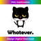 DI-20231219-1385_Cat Whatever Funny Graphic T- gift 0115.jpg