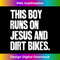 DK-20231219-14704_This Boy Runs On Jesus And Dirt Bikes Christian.jpg