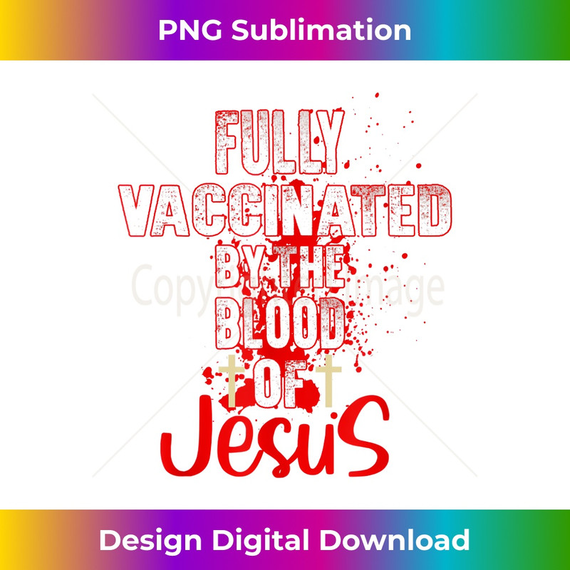 DT-20231219-4510_Fully Vaccinated By The Blood Of Jesus Cloth For Men Women.jpg
