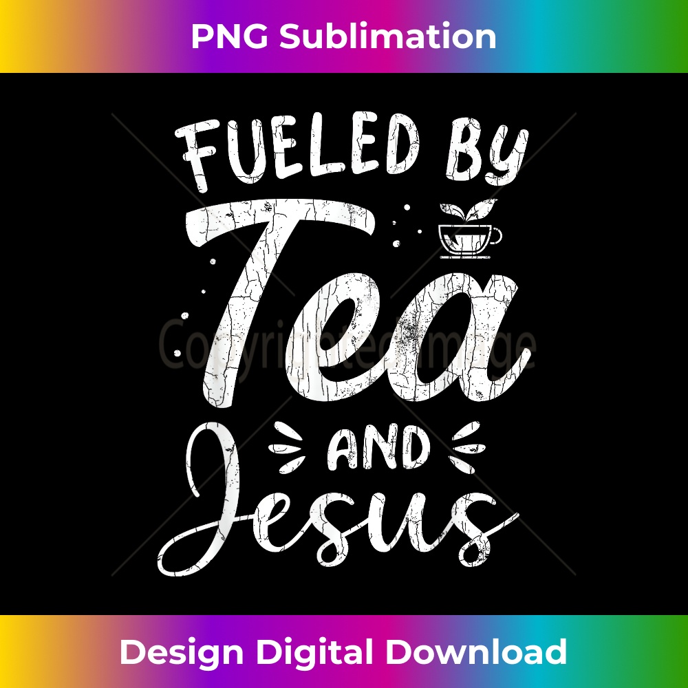 DX-20231219-4505_Fueled By Tea And Jesus Funny Drinker Graphic.jpg