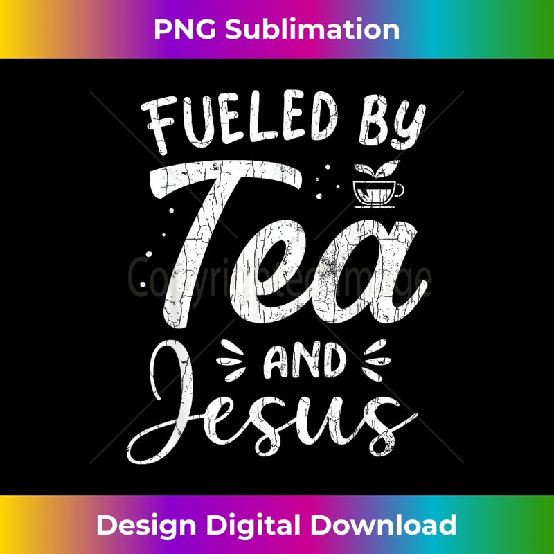 DX-20231219-4505_Fueled By Tea And Jesus Funny Drinker Graphic.jpg