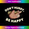ED-20231219-3341_Dont Hurry Be Happy  Relaxing Sloth  Men Women Kids 0701.jpg