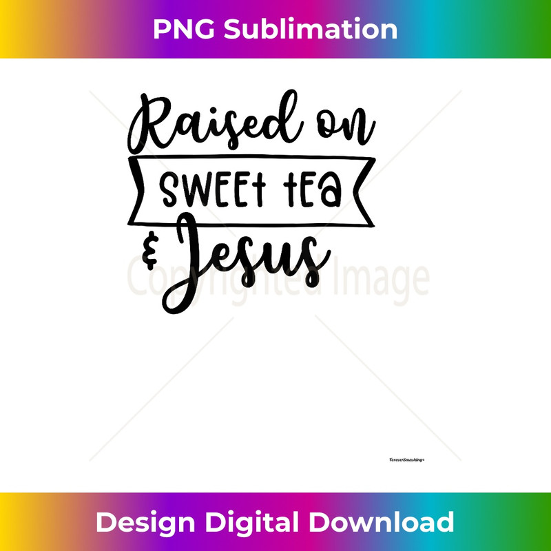 EI-20231219-12364_Raised on Sweet Tea and Jesus - Christan Jesus T  1.jpg