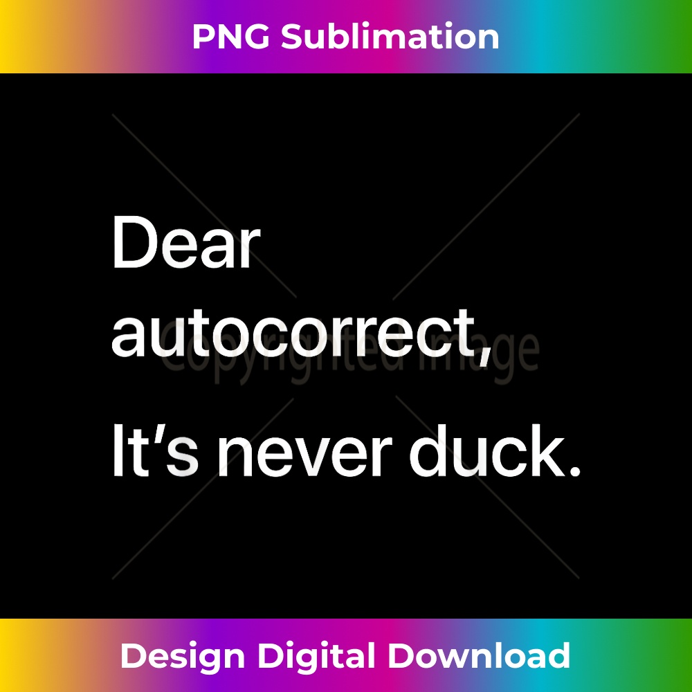 EP-20231219-3104_Dear Autocorrect, It's Never Duck Funny Phone Tech Mishap 0067.jpg
