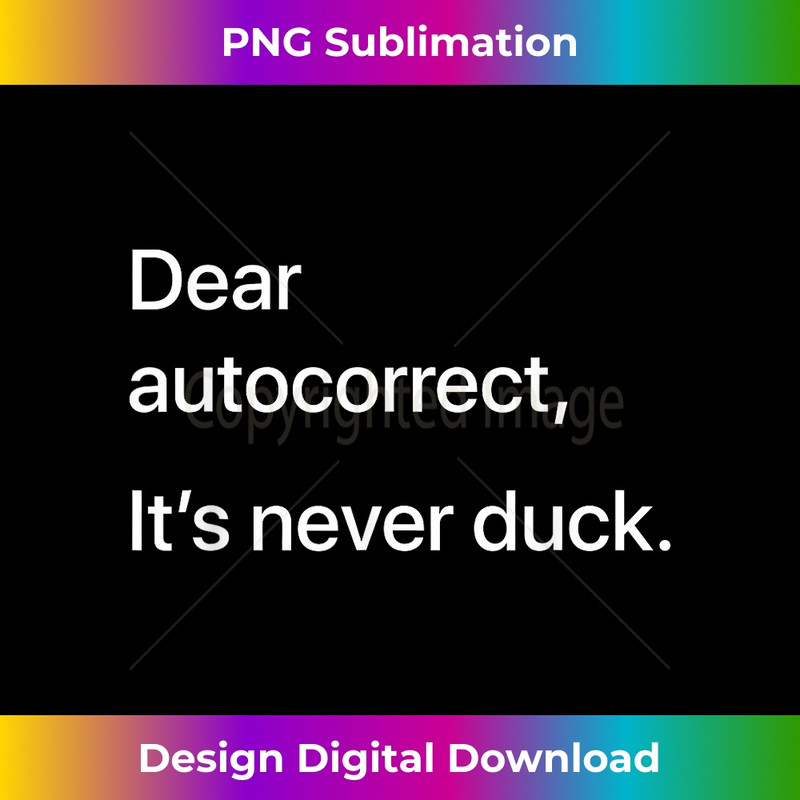 EP-20231219-3104_Dear Autocorrect, It's Never Duck Funny Phone Tech Mishap 0067.jpg