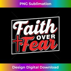 faith over fear lord bible religious jesus faith over fear tank - sleek sublimation png download - crafted for sublimation excellence