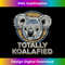 EV-20231219-15049_Totally Koalafied - Funny Koala Bear T Vintage Slogan 3038.jpg