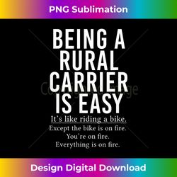 Being A Rural Carrier Is Easy - Deluxe PNG Sublimation Download - Reimagine Your Sublimation Pieces