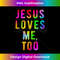 FG-20231219-8844_Jesus Loves Me Too Rainbow Gay Pride LGBTQ Christian Tank Top 1.jpg