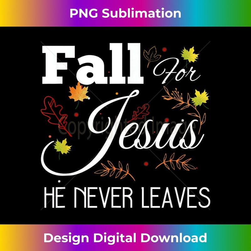 FH-20231219-3953_Fall for Jesus He Never Leaves Cute Autumn .jpg