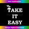 FO-20231219-14338_Take It Easy - Funny Relaxing Quote 0385.jpg