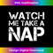 FP-20231219-15772_Watch Me Take A Nap T,Funny Eat Sleep Repeat Lazy Tees 3898.jpg