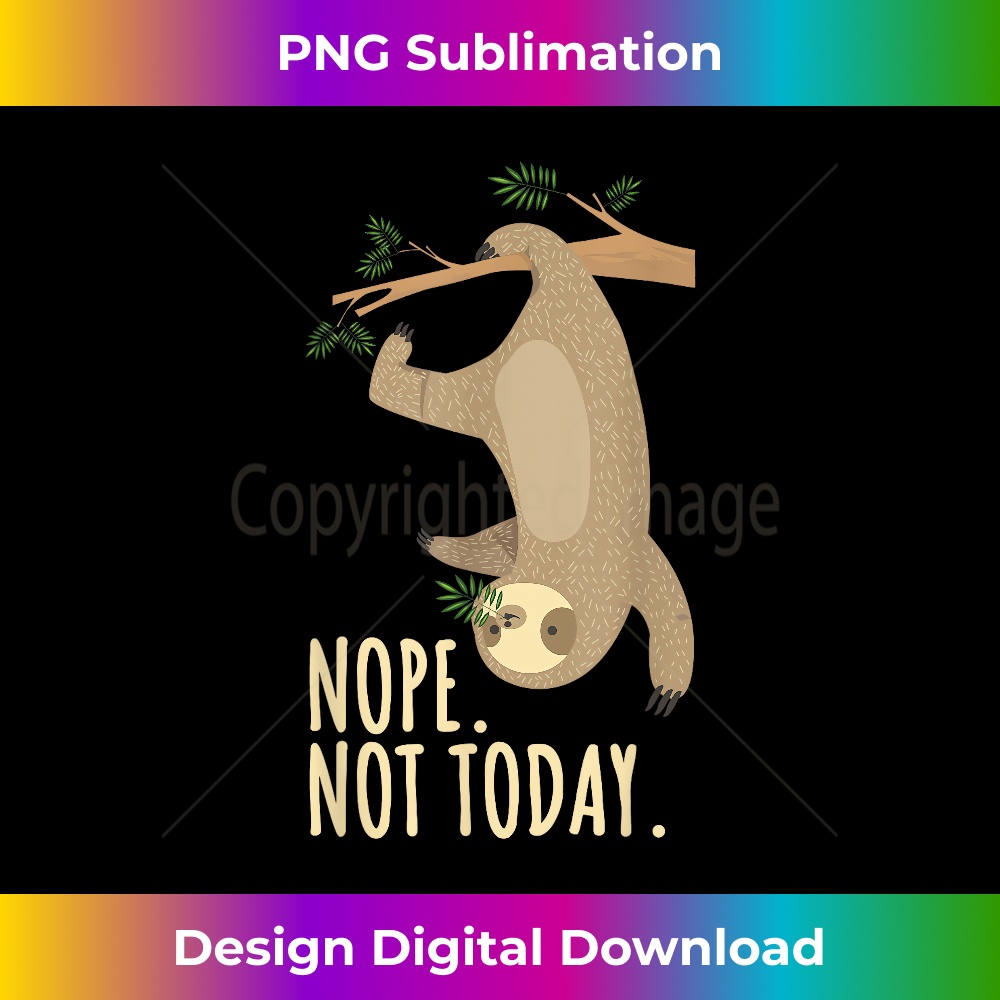 FY-20231219-11311_Nope Not Today Sloth Funny Birthday Gift 2558.jpg