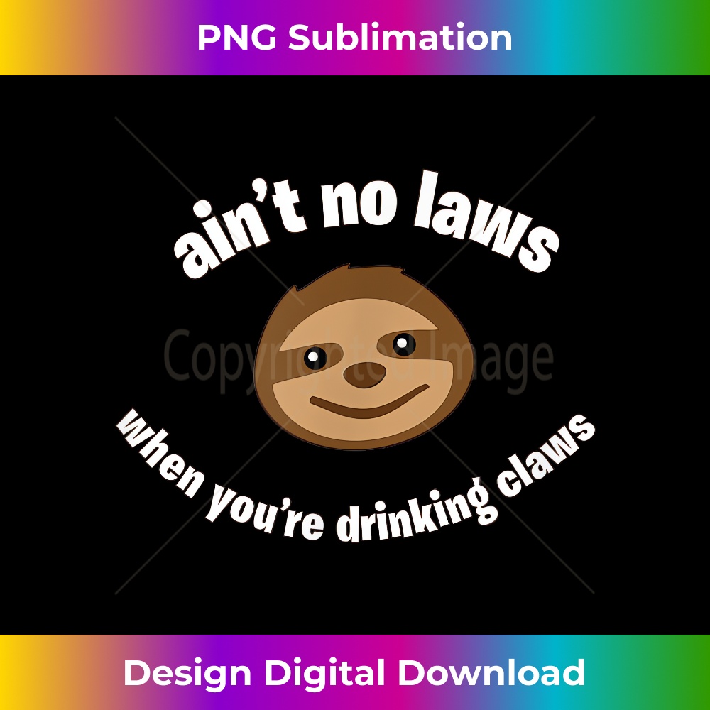 FY-20231219-14151_Steve the Sloth Ain't No Laws When You're Drinking Claws 3600.jpg