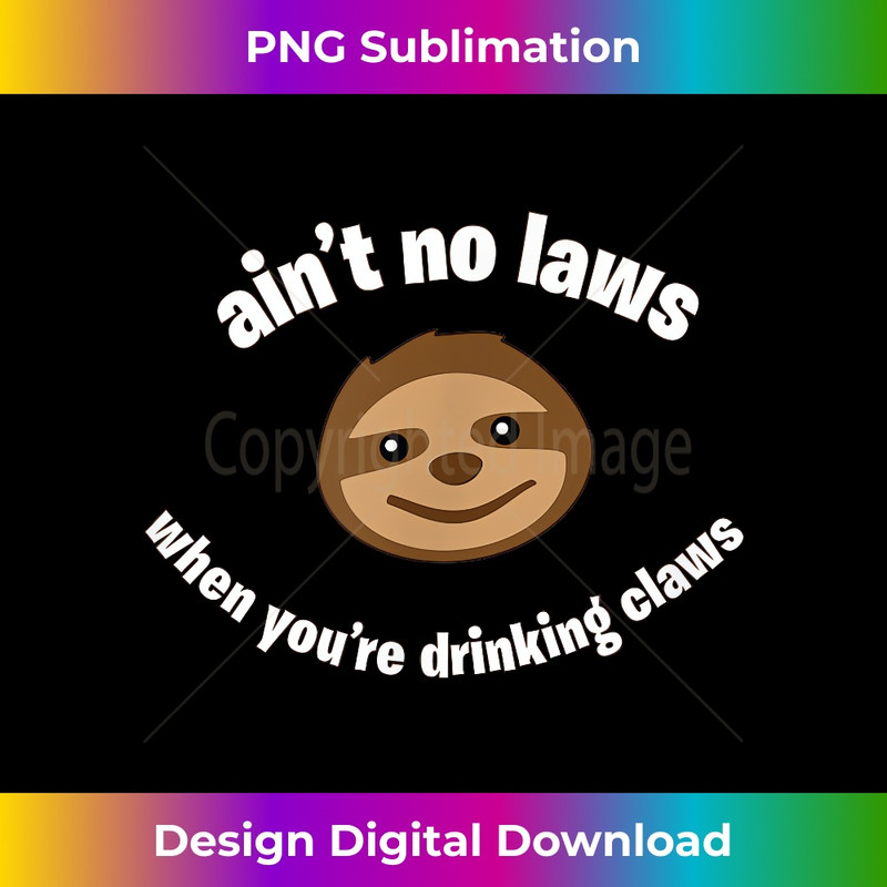FY-20231219-14151_Steve the Sloth Ain't No Laws When You're Drinking Claws 3600.jpg