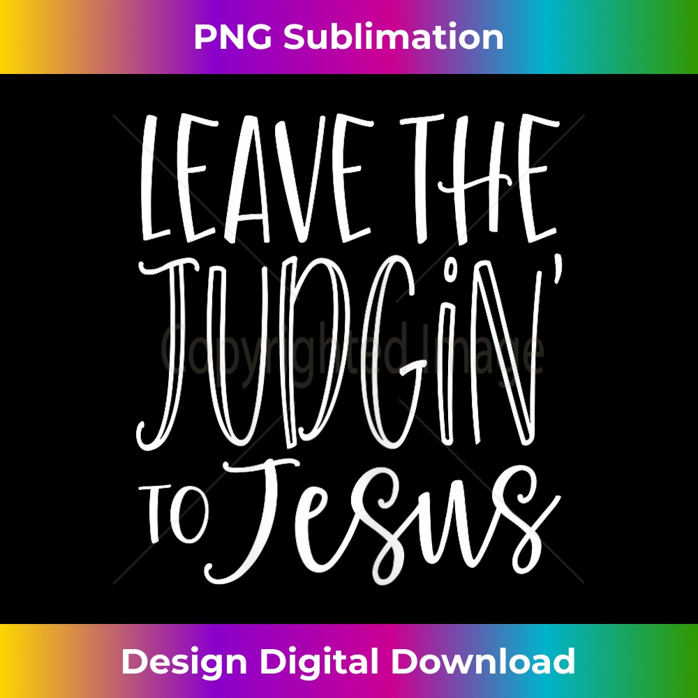 FY-20231219-9844_Leave the Judgin' to Jesus Funny Christian God 1.jpg