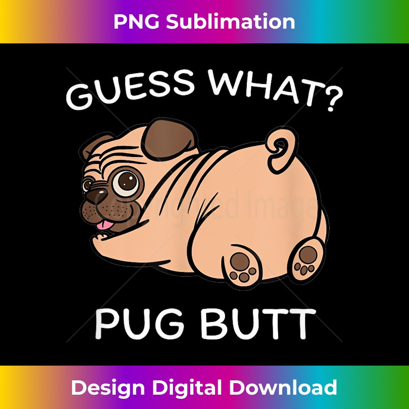 FZ-20231219-6234_Guess what Pug butt Funny Pug Dog Design For Men Women Funny 0464.jpg