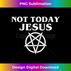 satan pentagram funny satanic atheist meme, not today jesus tank - classic sublimation png file - animate your creative concepts