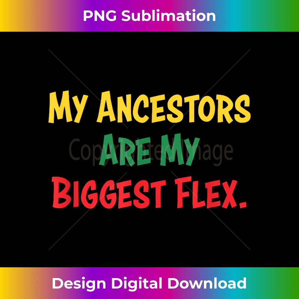 GG-20231219-10918_My Ancestors Are My Biggest Flex Funny 2271.jpg