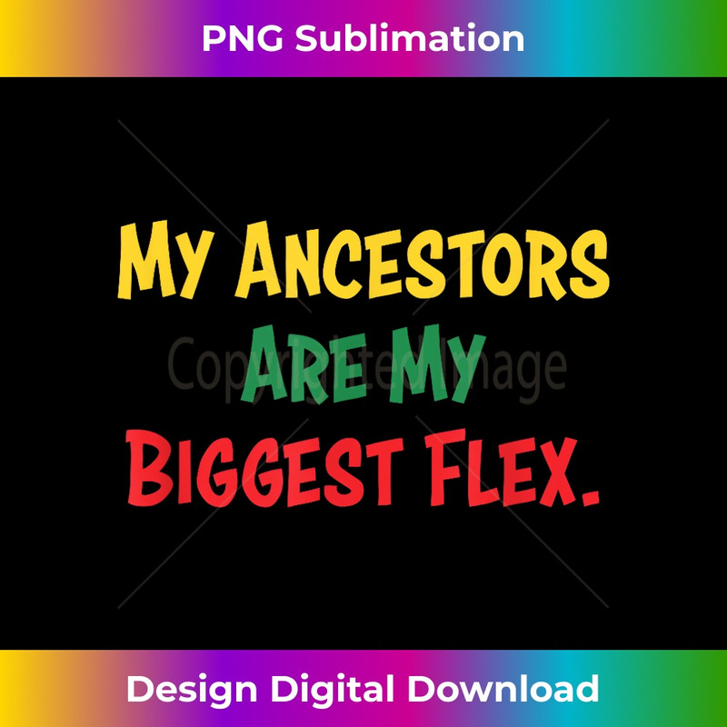 GG-20231219-10918_My Ancestors Are My Biggest Flex Funny 2271.jpg