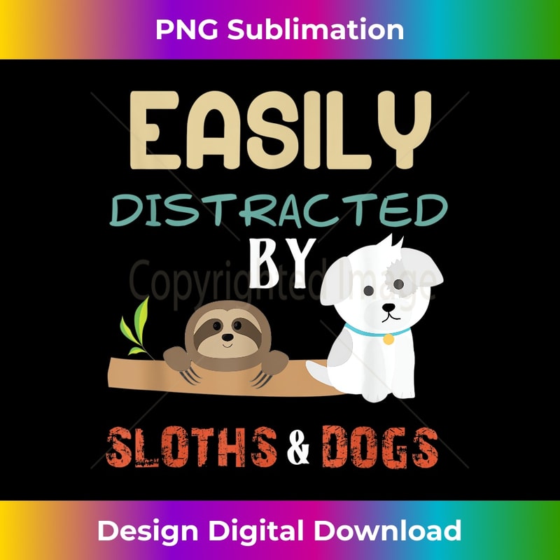 GI-20231219-3477_Easily Distracted By Sloths And Dogs Funny Sloth Lovers Gift 0742.jpg
