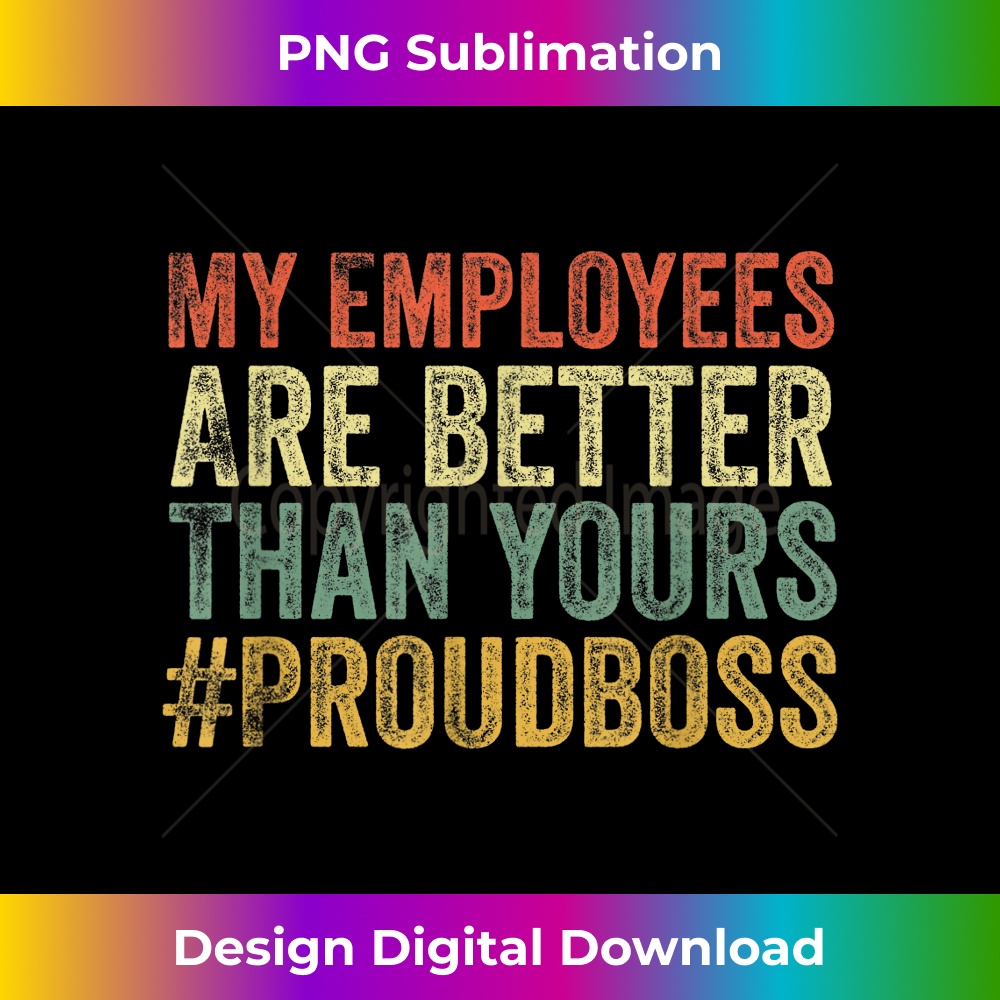 GJ-20231219-10959_My Employees Are Better Than Yours Funny Boss Day Employee 2282.jpg