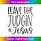 GK-20231219-9845_Leave the Judgin' to Jesus Funny Christian God.jpg