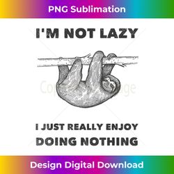 lazy sloth doing nothing funny pun sloth - classic sublimation png file - reimagine your sublimation pieces