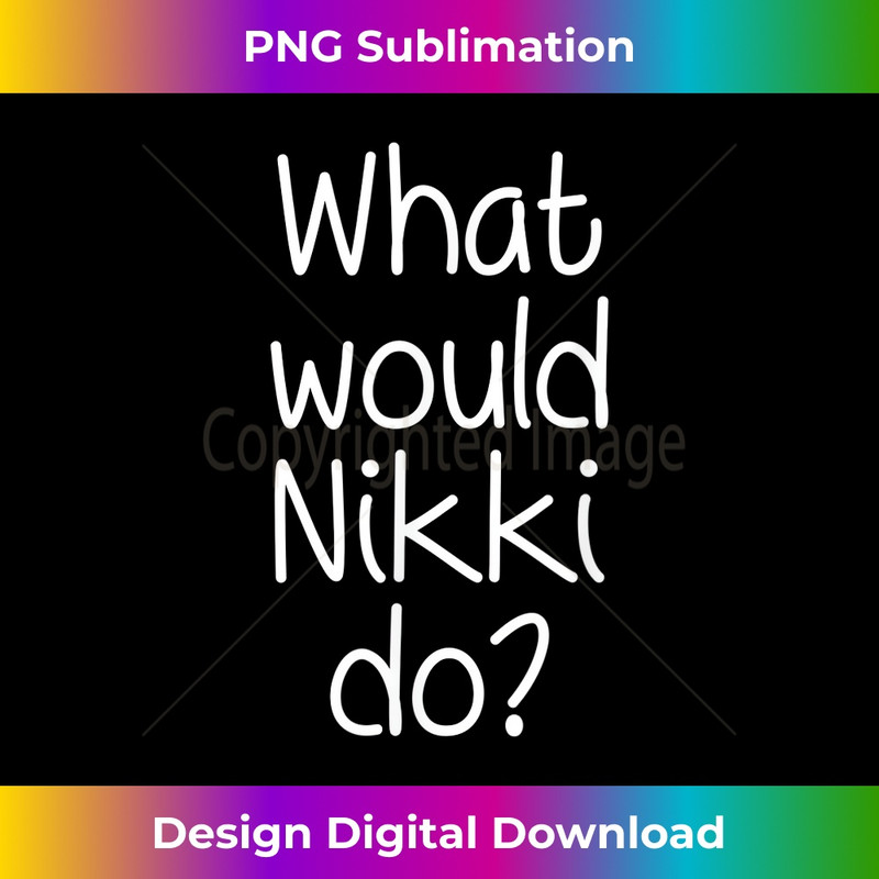 GQ-20231219-15880_What Would NIKKI Do Funny Personalized Name Women Gift Idea 1.jpg