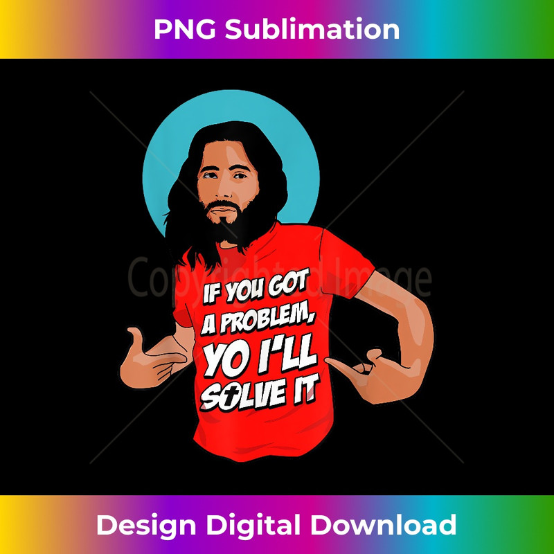 GS-20231219-7670_If You Got A Problem Yo I'll Solve It Jesus Cross 1.jpg