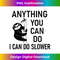 GT-20231219-13366_Sloth Anything You Can Do I Can Do Slower, Funny, Sarcastic 3003.jpg
